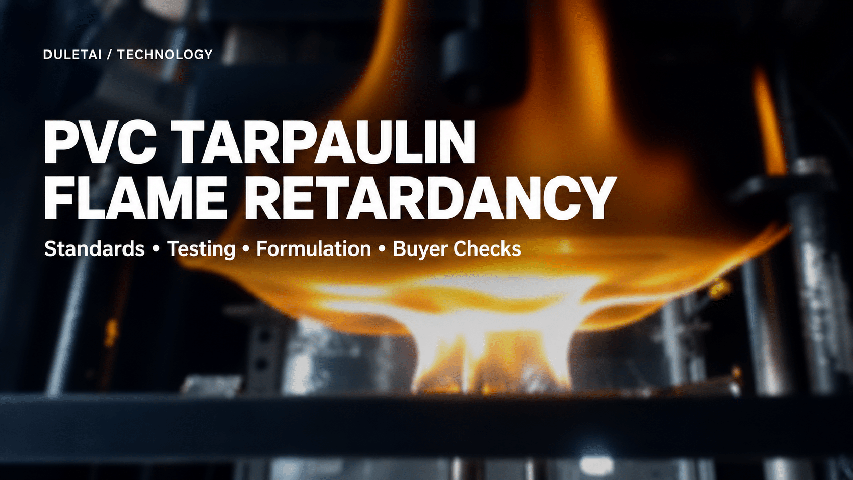 PVC Tarpaulin Flame Retardancy: Standards, Testing, Formulation and Buyer Checks. Title over a blurred NIST laboratory test photograph.